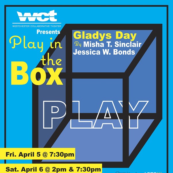 Westchester Collaborative Theater (WCT) Presents Gladys Day, a New Full-Length Play by  Misha T. Sinclair and Jessica W. Bonds for April 5-7 Play in the Box
